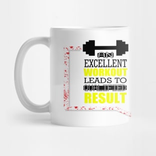 An excellent workout leads to qualified result Inspirational fitness Quote Mug